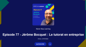 Capture du podcast Never Stop Learning avec Jérôme Bocquet sur le tutorat en entreprise.